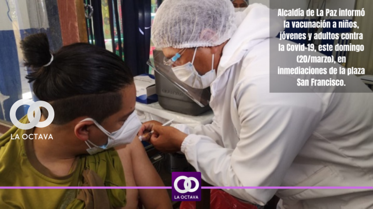 Alcaldía de La Paz informó la vacunación a niños, jóvenes y adultos contra la Covid-19, este domingo (20marzo), en inmediaciones de la plaza San Francisco.