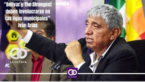 “Bolívar y The Strongest deben involucrarse en las ligas municipales” Iván Arias